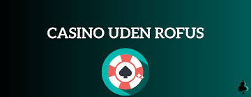 Casino Uden ROFUS uden Omsætningskrav - Oplev Friheden ved Online Spil